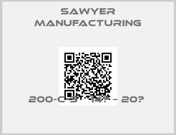 Sawyer Manufacturing-200-C-3    14″ – 20″ 
