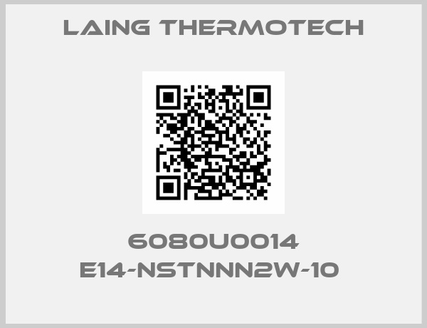 Laing Thermotech-6080U0014 E14-NSTNNN2W-10 