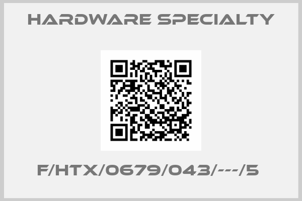 Hardware Specialty-F/HTX/0679/043/---/5 