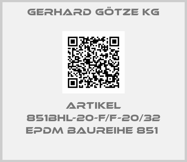 Gerhard Götze Kg-ARTIKEL 851BHL-20-F/F-20/32 EPDM BAUREIHE 851 