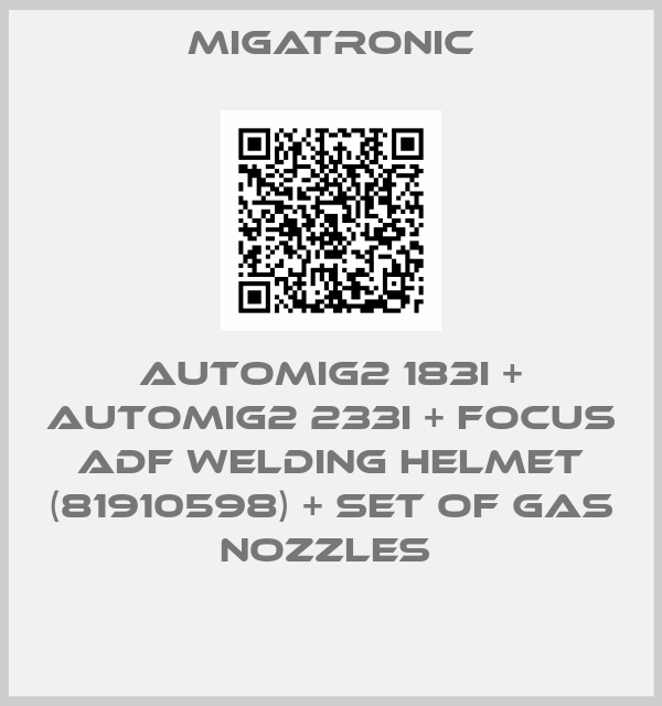 Migatronic-AUTOMIG2 183I + AUTOMIG2 233I + FOCUS ADF WELDING HELMET (81910598) + SET OF GAS NOZZLES 
