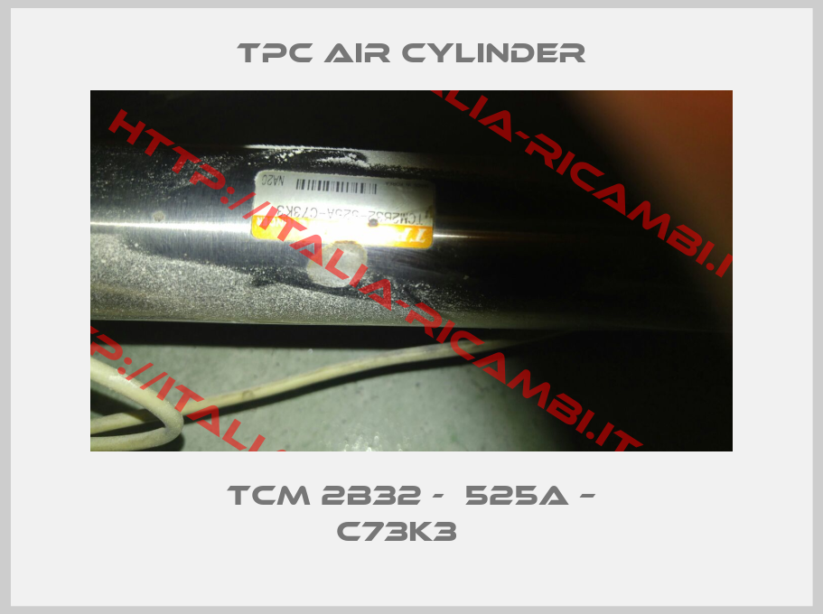 TPC AIR CYLINDER-TCM 2B32 -  525A – C73K3   