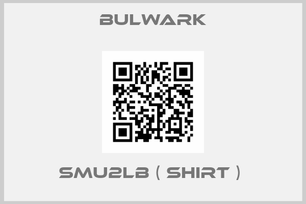 Bulwark-SMU2LB ( SHIRT ) 