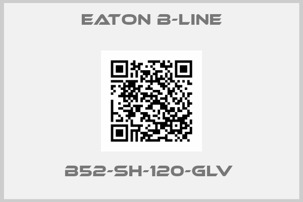 Eaton B-Line-B52-SH-120-GLV 