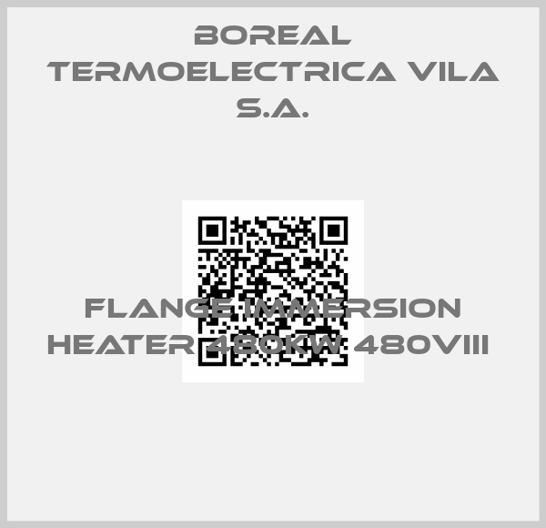 Boreal TERMOELECTRICA VILA S.A.-FLANGE IMMERSION HEATER 480KW 480VIII 