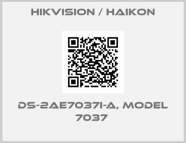Hikvision / Haikon-DS-2AE7037I-A, Model 7037 