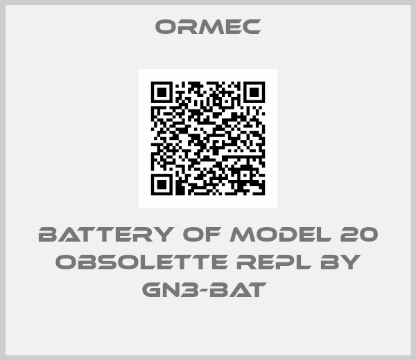 Ormec-Battery of MODEL 20 obsolette repl by GN3-BAT 
