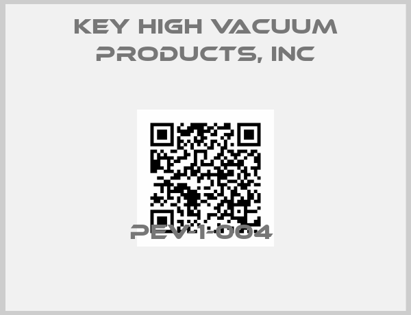 KEY HIGH VACUUM PRODUCTS, INC-PEV-1-004 