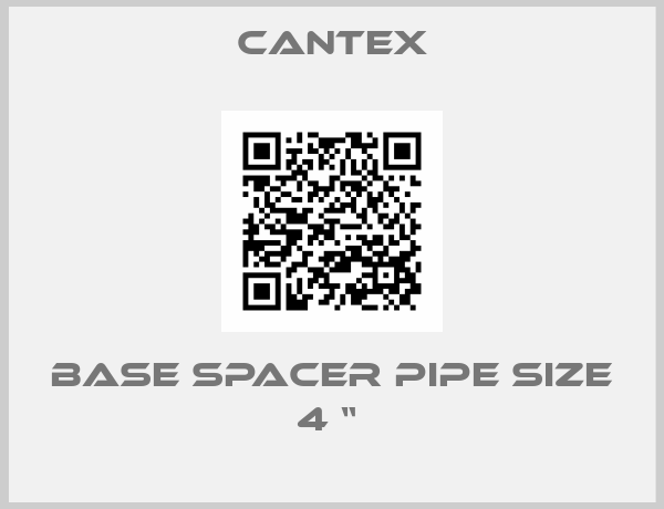 Cantex-BASE SPACER PIPE SIZE 4 “ 