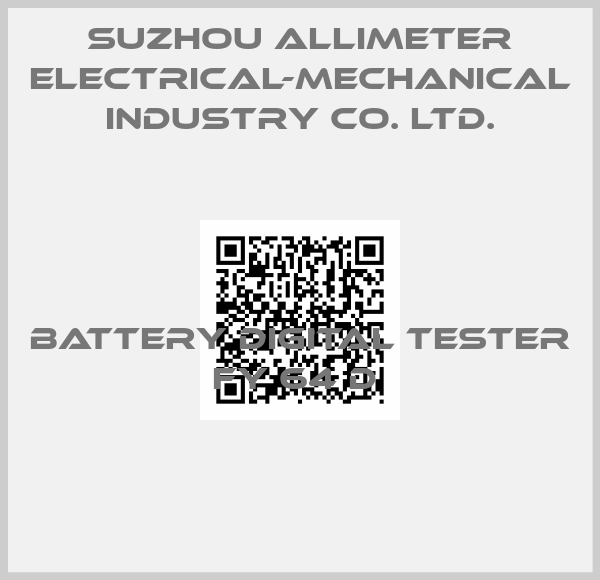 Suzhou Allimeter Electrical-Mechanical Industry Co. Ltd.-BATTERY DIGITAL TESTER FY 64 D 