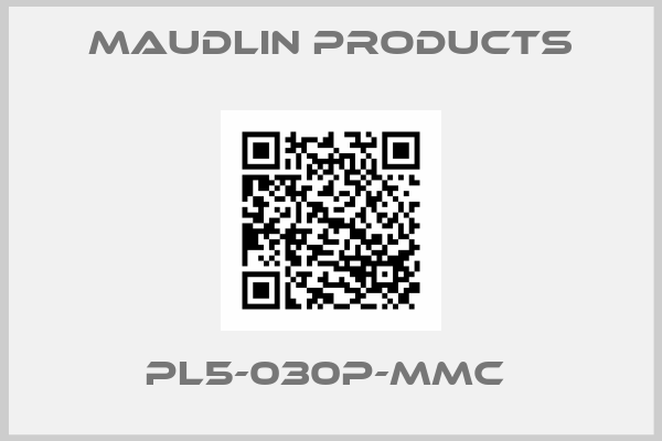Maudlin Products-PL5-030P-MMC 