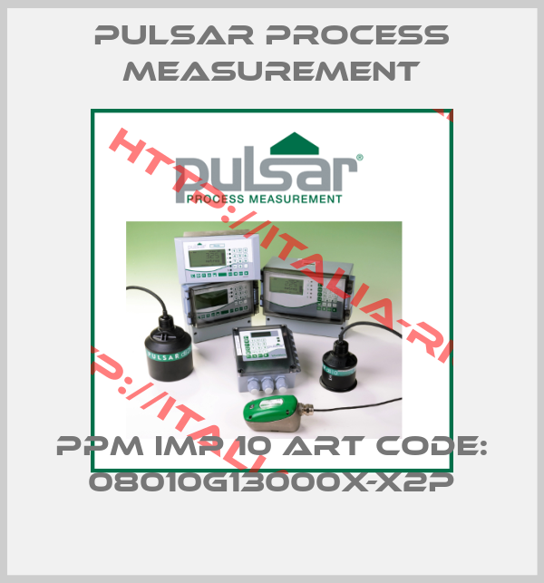 Pulsar Process Measurement-PPM Imp 10 Art code: 08010G13000X-X2P