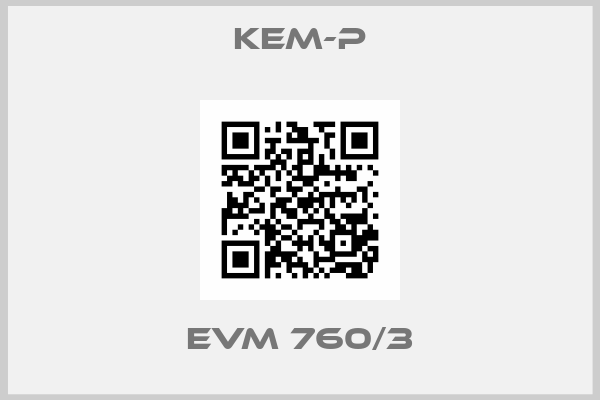 Kem-p-EVM 760/3