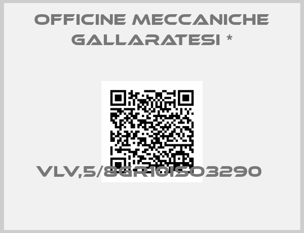 Officine Meccaniche Gallaratesi *-VLV,5/8GR10ISO3290 