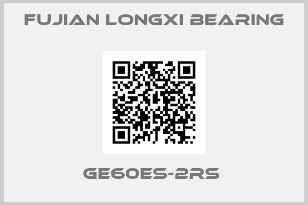 Fujian Longxi Bearing-GE60ES-2RS 
