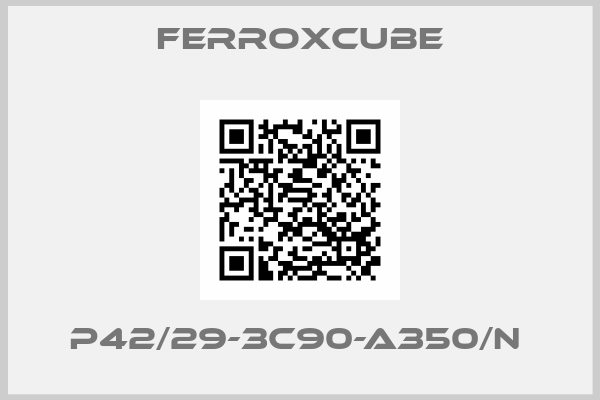 Ferroxcube-P42/29-3C90-A350/N 