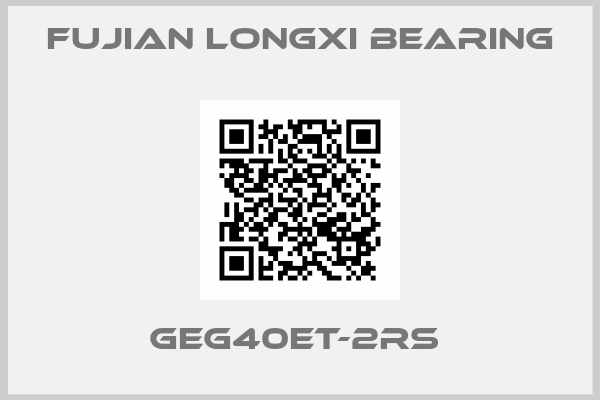 Fujian Longxi Bearing-GEG40ET-2RS 