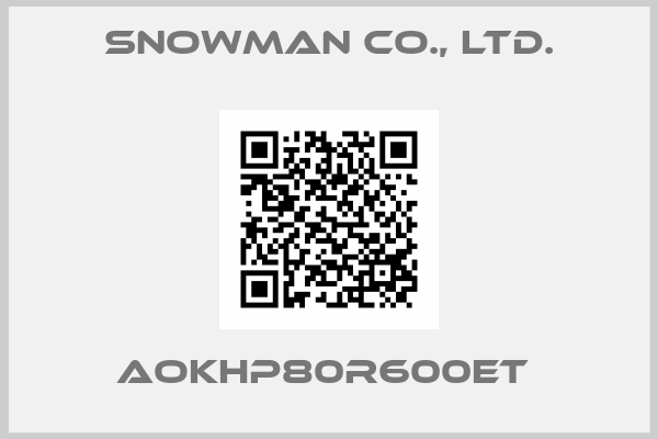 Snowman Co., Ltd.-AOKHP80R600ET 