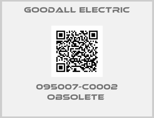 GOODALL ELECTRIC-095007-C0002 obsolete 