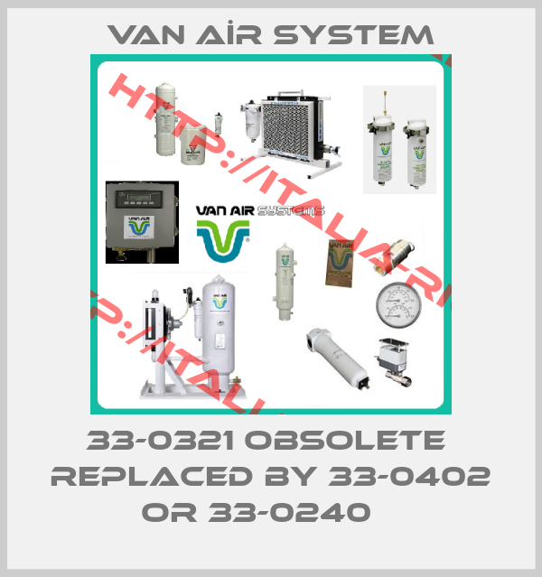 VAN AİR SYSTEM-33-0321 obsolete  replaced by 33-0402 or 33-0240   