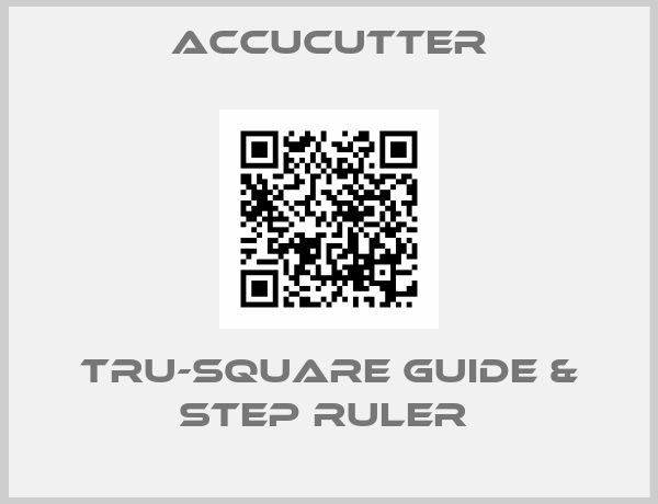 ACCUCUTTER-Tru-Square Guide & Step Ruler 