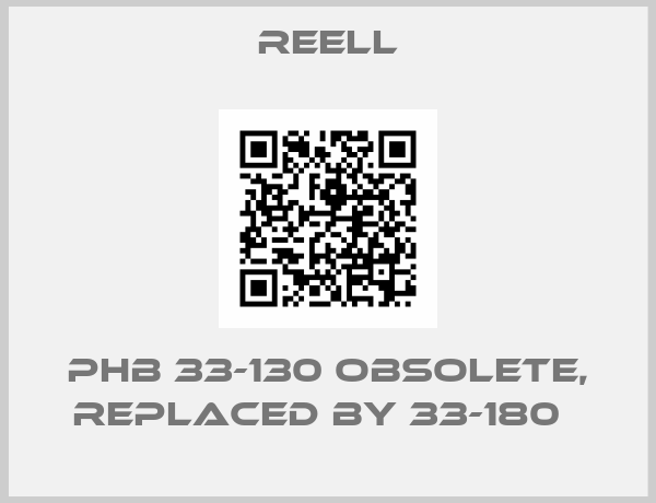 REELL-PHB 33-130 obsolete, replaced by 33-180  