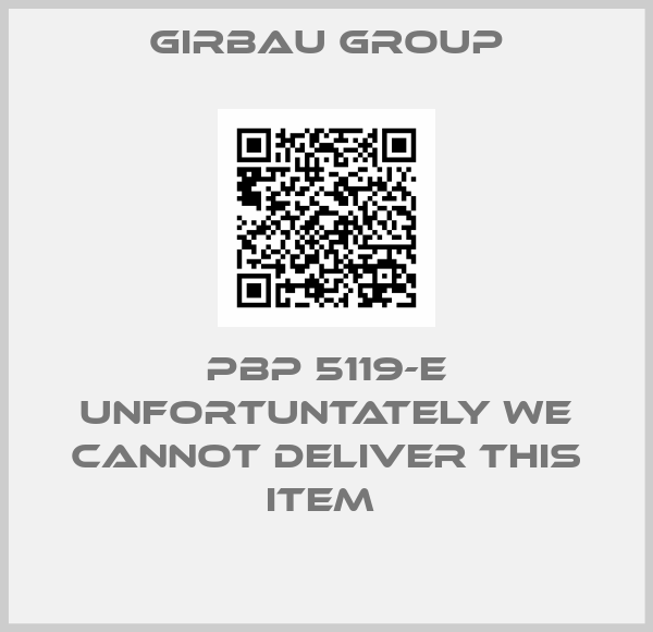 GIRBAU GROUP-PBP 5119-E unfortuntately we cannot deliver this item 
