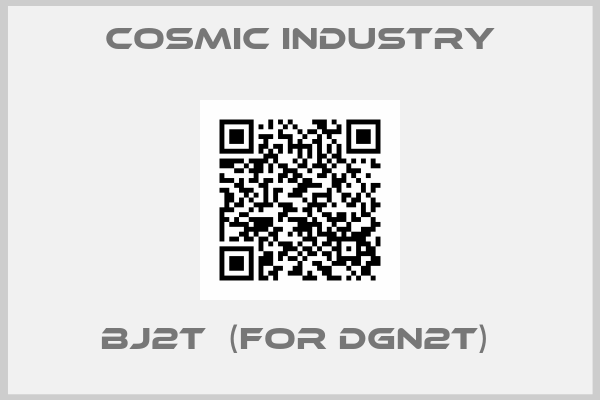 Cosmic Industry-BJ2T  (FOR DGN2T) 