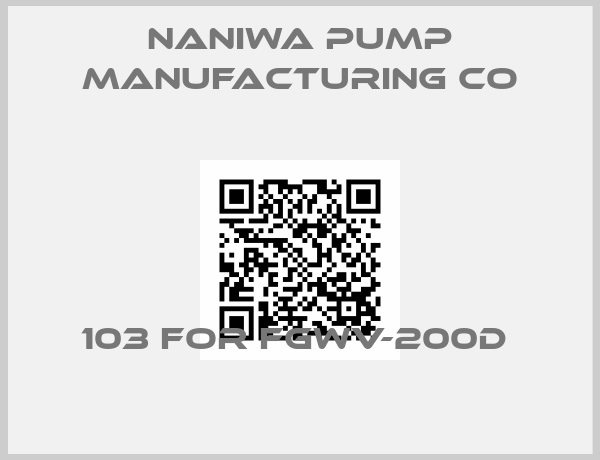 Naniwa Pump Manufacturing Co-103 FOR FGWV-200D 