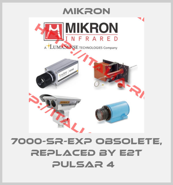 Mikron-7000-SR-EXP obsolete, replaced by E2T PULSAR 4  