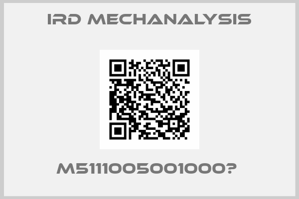 IRD MECHANALYSIS-M5111005001000	 