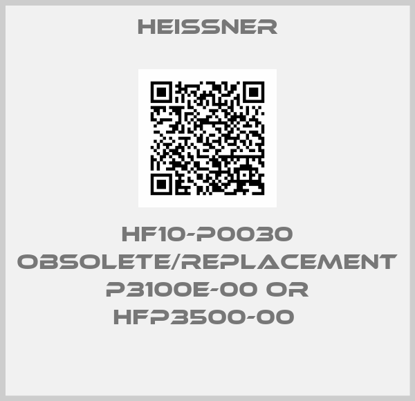 Heissner-HF10-P0030 obsolete/replacement P3100E-00 or HFP3500-00 