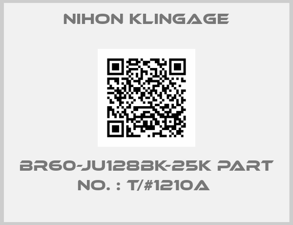 Nihon klingage-BR60-JU128BK-25K PART NO. : T/#1210A 
