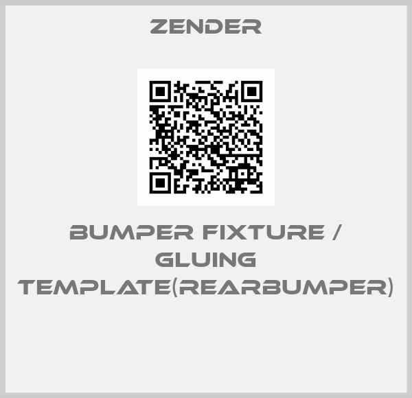 Zender-BUMPER FIXTURE / GLUING TEMPLATE(REARBUMPER) 