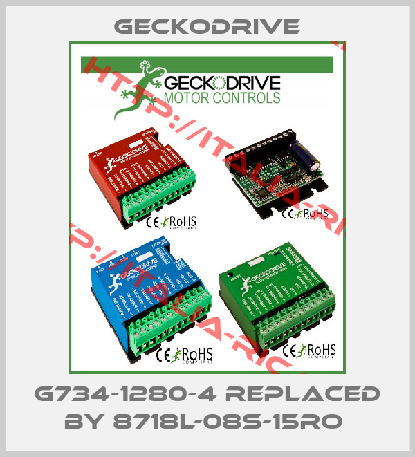 Geckodrive-G734-1280-4 replaced by 8718L-08S-15RO 