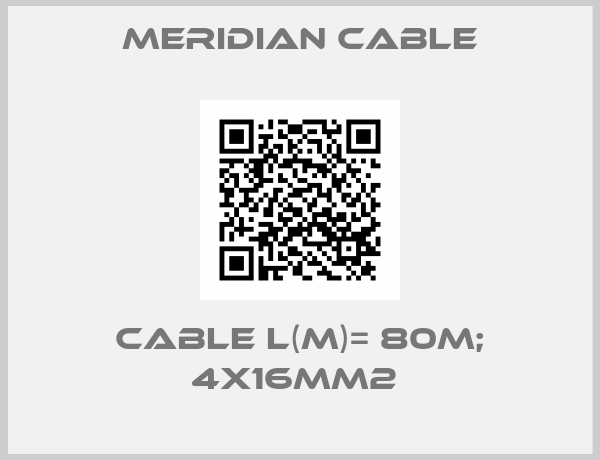 Meridian Cable-CABLE L(M)= 80M; 4X16MM2 