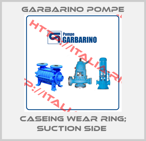 Garbarino Pompe-CASEING WEAR RING; SUCTION SIDE 