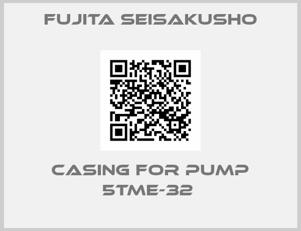 Fujita Seisakusho-CASING FOR PUMP 5TME-32 