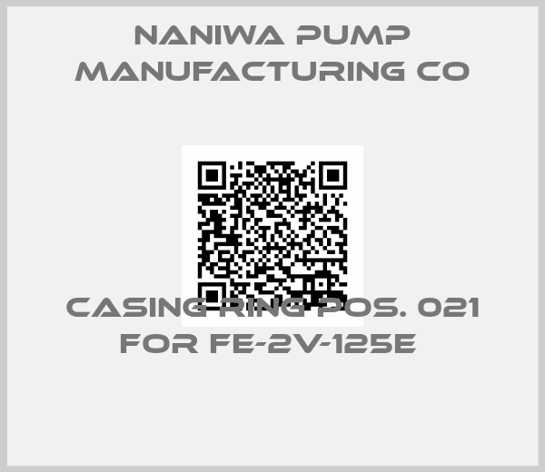 Naniwa Pump Manufacturing Co-Casing ring pos. 021 for FE-2V-125E 