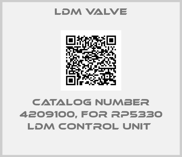 LDM Valve-CATALOG NUMBER 4209100, FOR RP5330 LDM CONTROL UNIT 