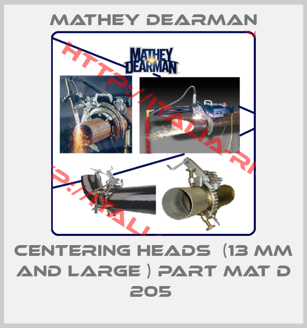 Mathey dearman-CENTERING HEADS  (13 MM AND LARGE ) PART MAT D 205 
