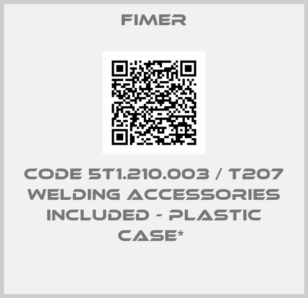 Fimer-CODE 5T1.210.003 / T207 WELDING ACCESSORIES INCLUDED - PLASTIC CASE* 