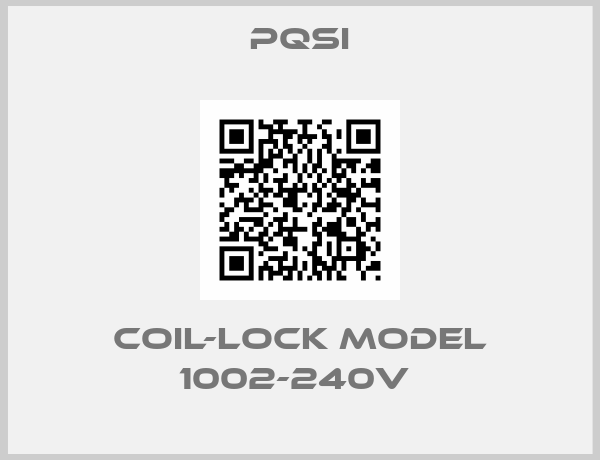 PQSI-COIL-LOCK MODEL 1002-240V 