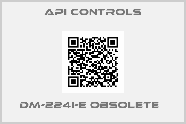 API CONTROLS-DM-224I-E obsolete  