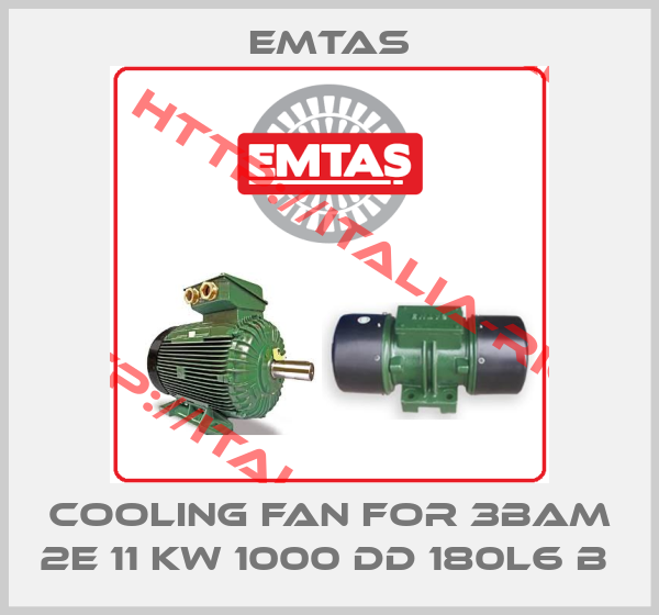 Emtas-COOLING FAN FOR 3BAM 2E 11 KW 1000 DD 180L6 B 
