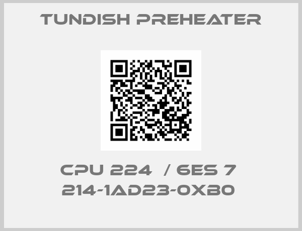 Tundish Preheater-CPU 224  / 6ES 7  214-1AD23-0XB0 