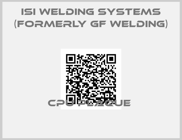 ISI Welding Systems (formerly GF Welding)-CPU PLAQUE 