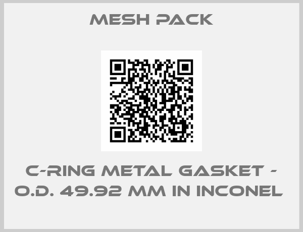 Mesh Pack-C-RING METAL GASKET - O.D. 49.92 MM IN INCONEL 