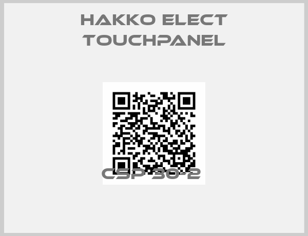 Hakko Elect Touchpanel-CSP 30-2 