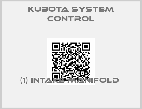 Kubota System Control-(1) INTAKE MANIFOLD 